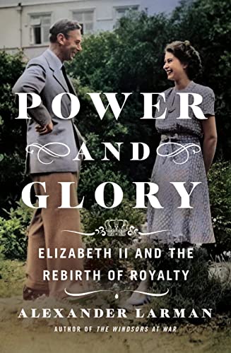 9781250289599: Power and Glory: Elizabeth II and the Rebirth of Royalty