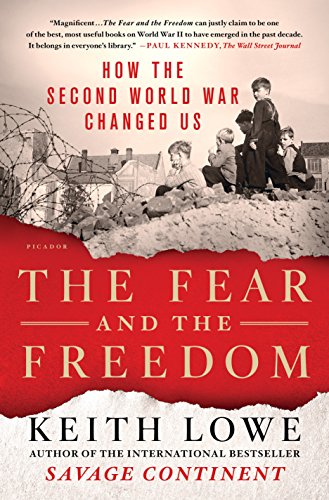 Imagen de archivo de The Fear and the Freedom: How the Second World War Changed Us a la venta por ZBK Books