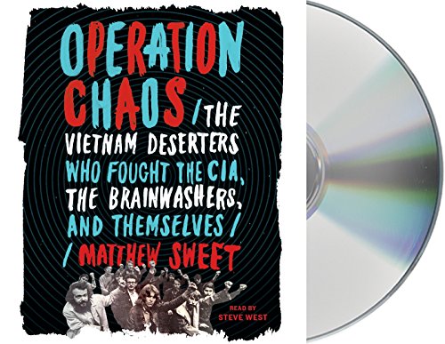 Beispielbild fr Operation Chaos: The Vietnam Deserters Who Fought the CIA, the Brainwashers, and Themselves zum Verkauf von suffolkbooks