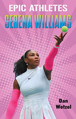 Imagen de archivo de Epic Athletes: Serena Williams (Epic Athletes, 3) a la venta por Firefly Bookstore