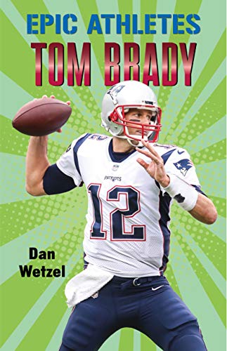 Beispielbild fr Epic Athletes: Tom Brady (Epic Athletes, 4) zum Verkauf von Wonder Book