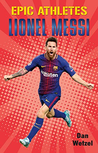 Stock image for Epic Athletes: Lionel Messi (Epic Athletes, 6) for sale by GF Books, Inc.