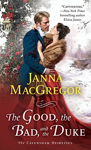 

The Good, the Bad, and the Duke: The Cavensham Heiresses (The Cavensham Heiresses, 4) [signed]