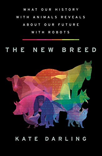 9781250296108: The New Breed: What Our History With Animals Reveals About Our Future With Robots