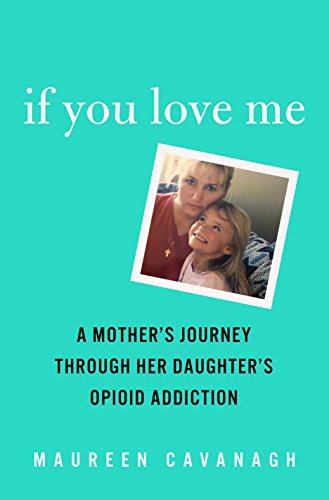 Beispielbild fr If You Love Me: A Mothers Journey Through Her Daughters Opioid Addiction zum Verkauf von Goodwill of Colorado