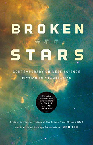Stock image for Broken Stars: Contemporary Chinese Science Fiction in Translation for sale by HPB Inc.