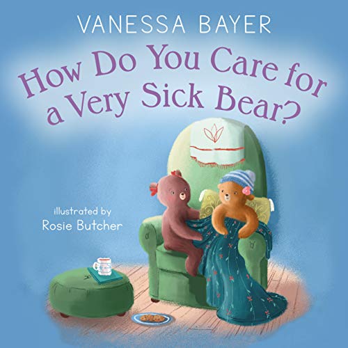 Stock image for How Do You Care for a Very Sick Bear? for sale by ThriftBooks-Dallas