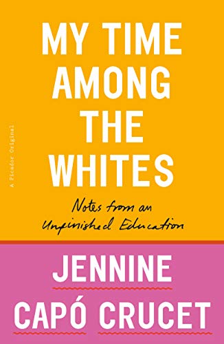 Imagen de archivo de My Time Among the Whites: Notes from an Unfinished Education a la venta por ThriftBooks-Dallas