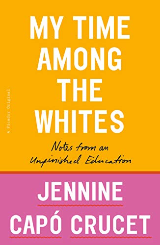 9781250299437: My Time Among the Whites: Notes from an Unfinished Education