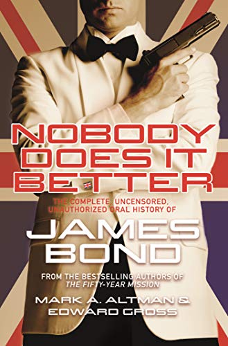 Stock image for Nobody Does it Better: The Complete, Uncensored, Unauthorized Oral History of James Bond for sale by KuleliBooks