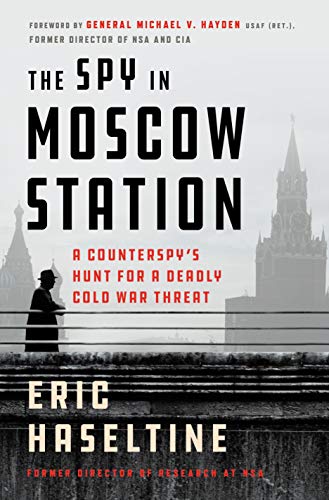 Stock image for The Spy in Moscow Station : A Counterspy's Hunt for a Deadly Cold War Threat for sale by Better World Books