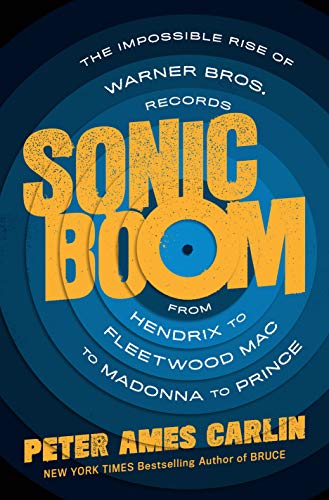 Imagen de archivo de Sonic Boom: The Impossible Rise of Warner Bros. Records, from Hendrix to Fleetwood Mac to Madonna to Prince a la venta por PlumCircle