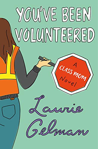 9781250301857: You've Been Volunteered: A Class Mom Novel (Class Mom, 2)