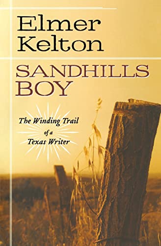 Stock image for Sandhills Boy: The Winding Trail of a Texas Writer for sale by BookOutlet