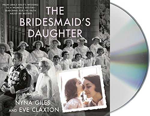 9781250307767: The Bridesmaid's Daughter: From Grace Kelly's Wedding to a Women's Shelter - Searching for the Truth About My Mother