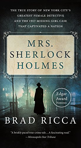 Imagen de archivo de Mrs. Sherlock Holmes: The True Story of New York City's Greatest Female Detective and the 1917 Missing Girl Case That Captivated a Nation a la venta por Orion Tech
