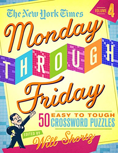 Stock image for The New York Times Monday Through Friday Easy to Tough Crossword Puzzles Volume 4: 50 Puzzles from the Pages of The New York Times for sale by SecondSale