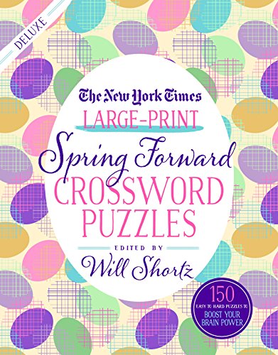 9781250308658: New York Times Large-Print Spring Forward Crossword Puzzles: 150 Easy to Hard Puzzles to Boost Your Brainpower