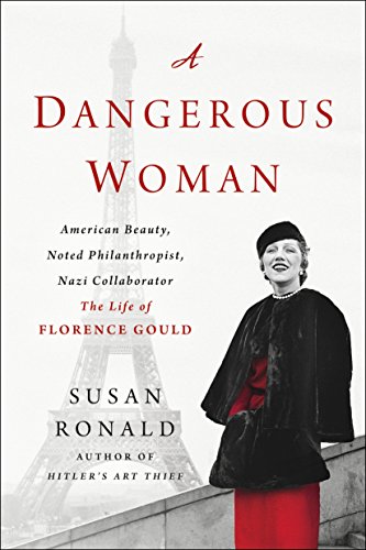 Stock image for A Dangerous Woman: American Beauty, Noted Philanthropist, Nazi Collaborator - The Life of Florence Gould for sale by Zoom Books Company