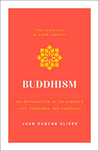 Imagen de archivo de Buddhism : An Introduction to the Buddha's Life, Teachings, and Practices (the Essential Wisdom Library) a la venta por Better World Books
