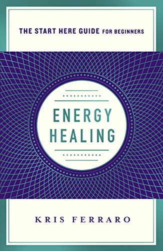 9781250313706: Energy Healing: Simple and Effective Practices to Become Your Own Healer (A Start Here Guide)