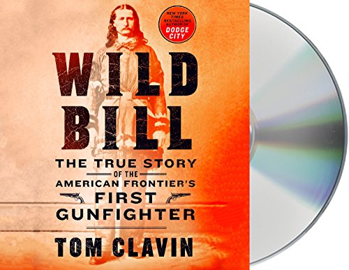 Stock image for Wild Bill: The True Story of the American Frontier's First Gunfighter for sale by PlumCircle