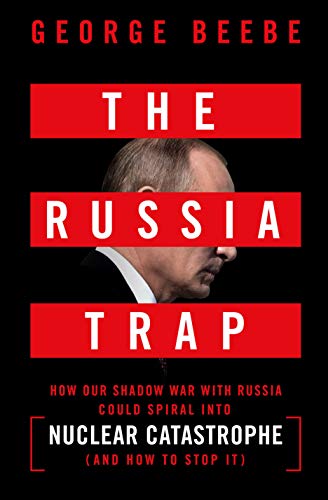 Beispielbild fr The Russia Trap: How Our Shadow War with Russia Could Spiral into Nuclear Catastrophe zum Verkauf von SecondSale