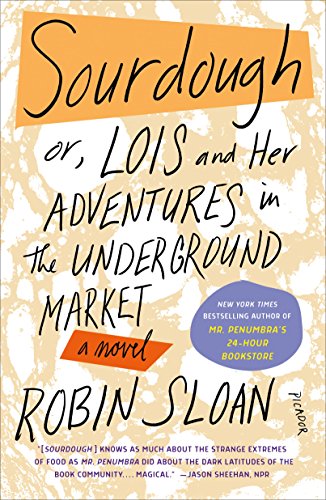 9781250316684: Sourdough: Or, Lois and Her Adventures in the Underground Market: A Novel