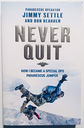 Imagen de archivo de Never Quit: How I Became A Special Ops Pararescue Jumper a la venta por Gulf Coast Books