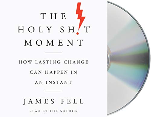 Beispielbild fr The Holy Sh!t Moment: How Lasting Change Can Happen in an Instant zum Verkauf von Buchpark