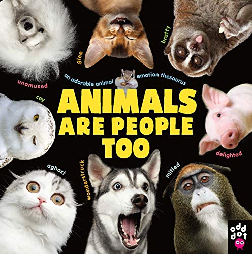 Stock image for Animals Are People Too: An Adorable Animal Emotion Thesaurus for sale by Gulf Coast Books