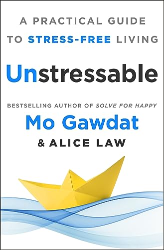 Stock image for Unstressable: A Practical Guide to Stress-Free Living [Hardcover] Gawdat Egypt, Mo and Law, Alice for sale by Lakeside Books