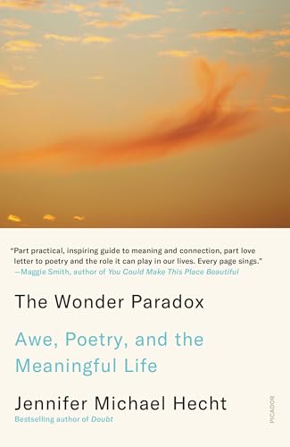 Stock image for The Wonder Paradox: Awe, Poetry, and the Meaningful Life [Paperback] Hecht, Jennifer Michael for sale by Lakeside Books