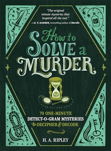 9781250323804: How to Solve a Murder: 70 One-Minute Detect-O-Gram Mysteries to Decipher & Decode