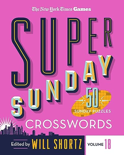9781250324924: New York Times Games Super Sunday Crosswords Volume 18: 50 Sunday Puzzles (New York Times Super Sunday Crosswords, 18)