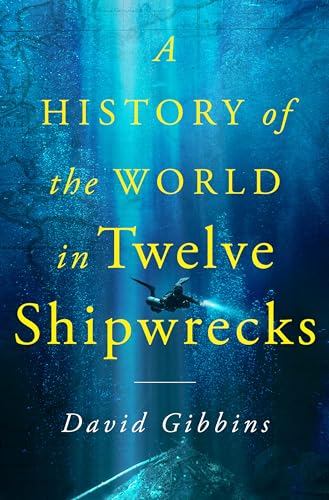 Imagen de archivo de A History of the World in Twelve Shipwrecks a la venta por Blackwell's