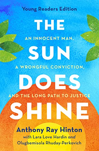 Stock image for The Sun Does Shine (Young Readers Edition): An Innocent Man, A Wrongful Conviction, and the Long Path to Justice [Paperback] Hinton, Anthony Ray; Hardin, Lara Love and Rhuday-Perkovich, Olugbemisola for sale by Lakeside Books