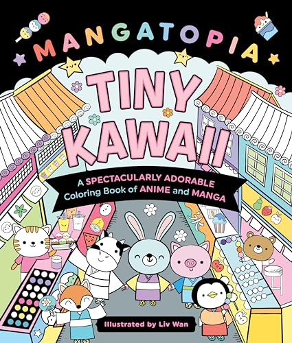 Stock image for Mangatopia: Tiny Kawaii: A Spectacularly Adorable Coloring Book of Anime and Manga [Paperback] Wan, Liv for sale by Lakeside Books