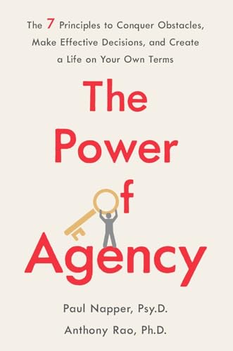 Beispielbild fr Power of Agency : The 7 Principles to Conquer Obstacles, Make Effective Decisions, and Create a Life on Your Own Terms zum Verkauf von GreatBookPrices