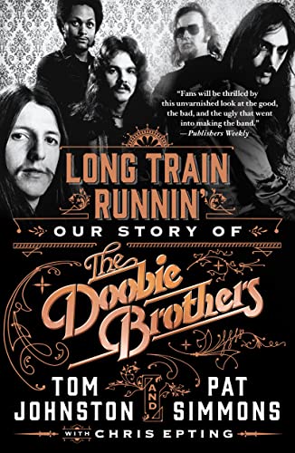 Beispielbild fr Long Train Runnin': Our Story of The Doobie Brothers zum Verkauf von GF Books, Inc.