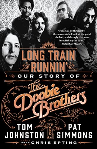 Imagen de archivo de Long Train Runnin': Our Story of The Doobie Brothers a la venta por GF Books, Inc.