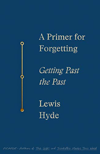 Stock image for A Primer for Forgetting: Getting Past the Past for sale by Books From California