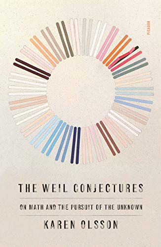 Stock image for The Weil Conjectures: On Math and the Pursuit of the Unknown for sale by PlumCircle