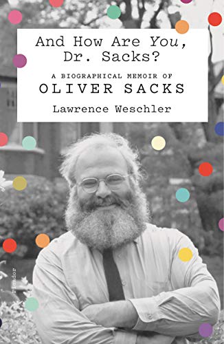 Stock image for And How Are You, Dr. Sacks? : A Biographical Memoir of Oliver Sacks for sale by Better World Books: West