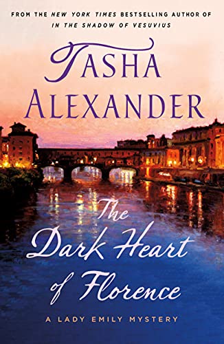 Beispielbild fr The Dark Heart of Florence: A Lady Emily Mystery (Lady Emily Mysteries, 15) zum Verkauf von SecondSale