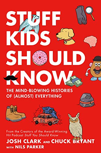 Imagen de archivo de Stuff Kids Should Know: The Mind-Blowing Histories of (Almost) Everything a la venta por Once Upon A Time Books