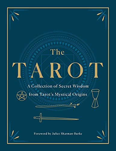 The Tarot: A Collection of Secret Wisdom from Tarot's Mystical Origins