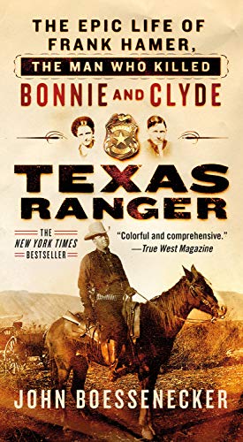 Imagen de archivo de Texas Ranger: The Epic Life of Frank Hamer, the Man Who Killed Bonnie and Clyde a la venta por Books Unplugged