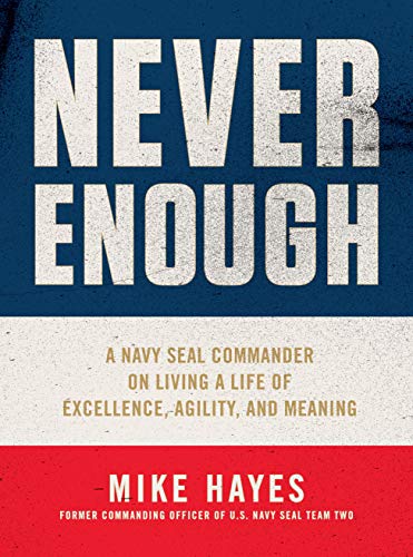 Stock image for Never Enough: A Navy SEAL Commander on Living a Life of Excellence, Agility, and Meaning for sale by SecondSale