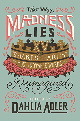 Stock image for That Way Madness Lies : 15 of Shakespeare's Most Notable Works Reimagined for sale by Better World Books